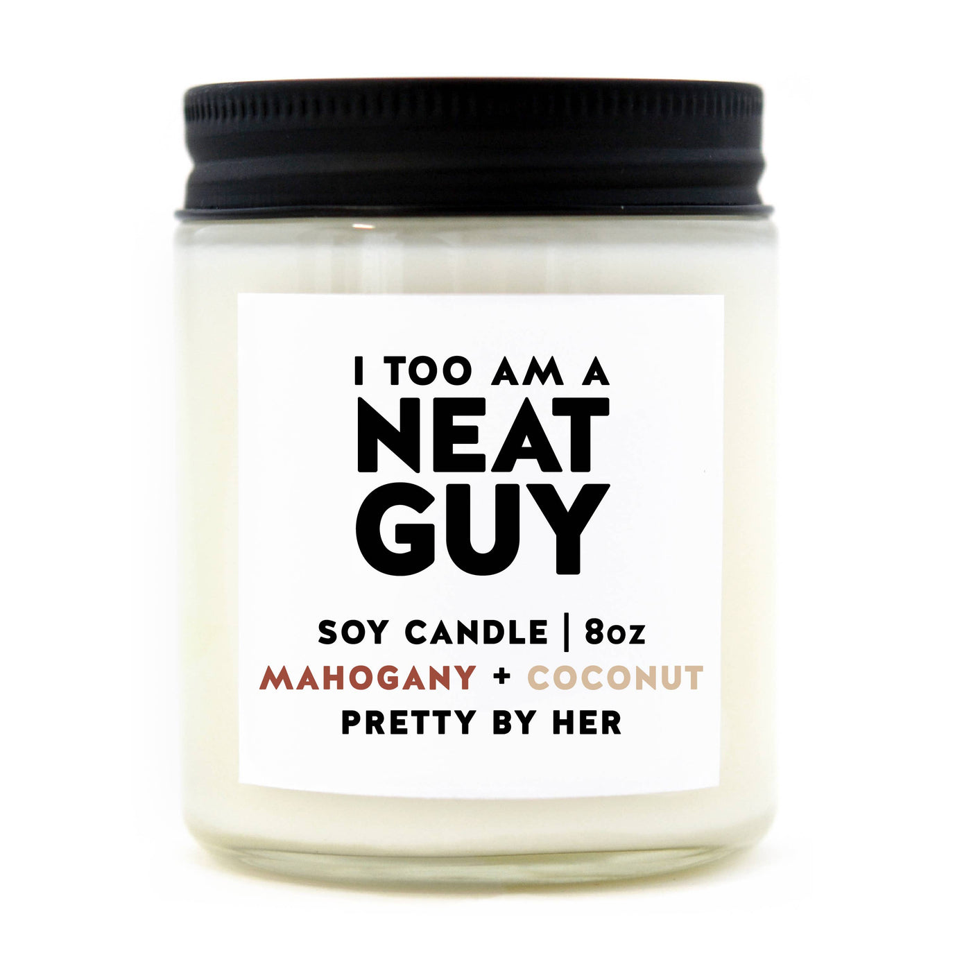 I Too Am a Neat Guy | Soy Wax Candle